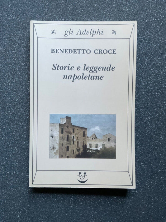 Storie e leggende napoletane - Benedetto Croce. Adelphi