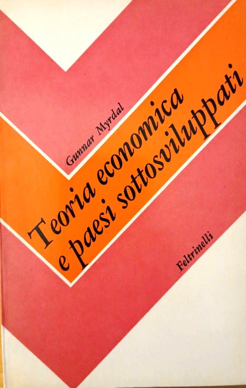 Teoria economica e paesi sottosviluppati - Gunnar Myrdal - Feltrinelli 1970