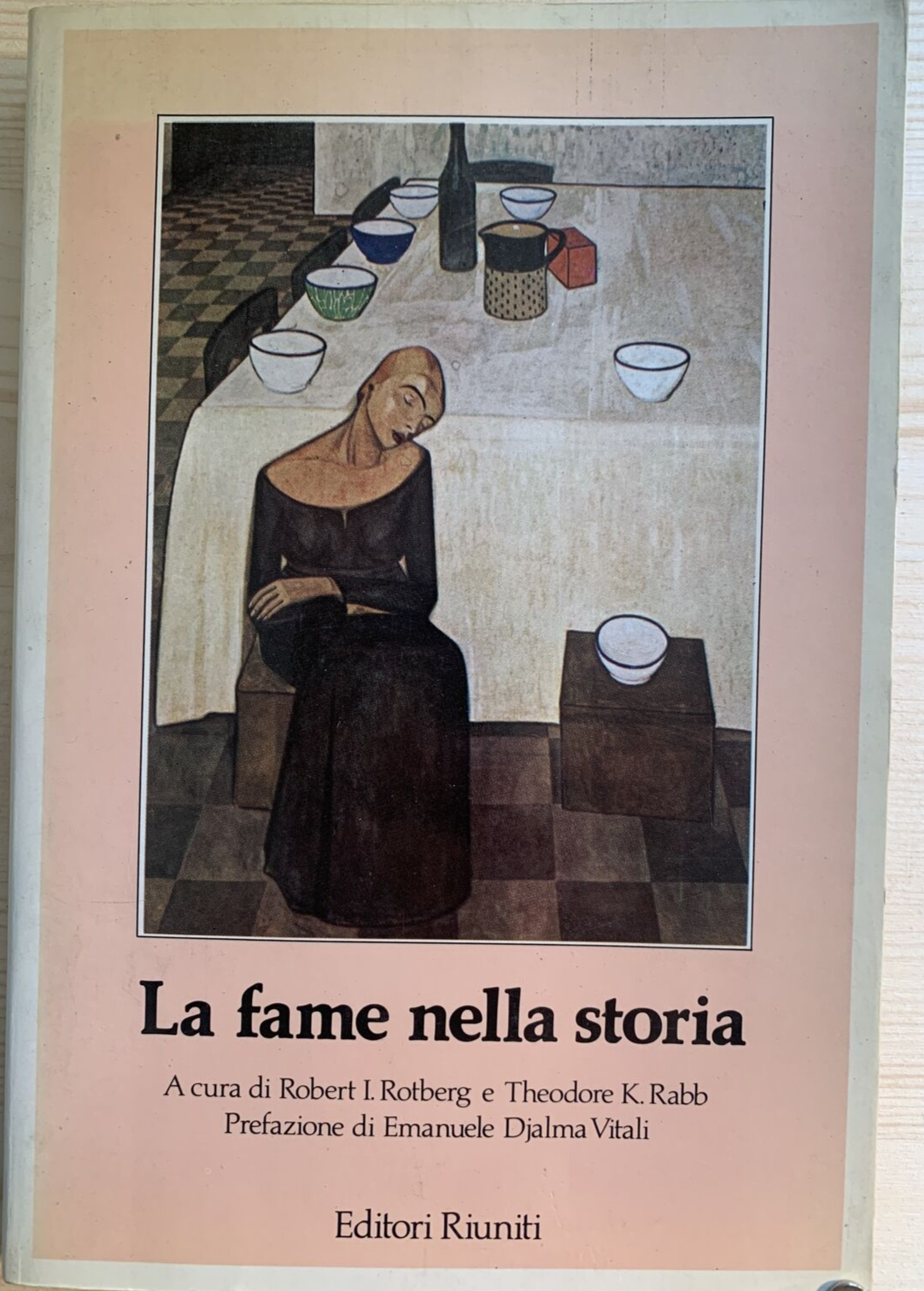 La fame nella storia - Robert I. Rotberg, Theodore K. Rabb, EDITORI RIUNITI