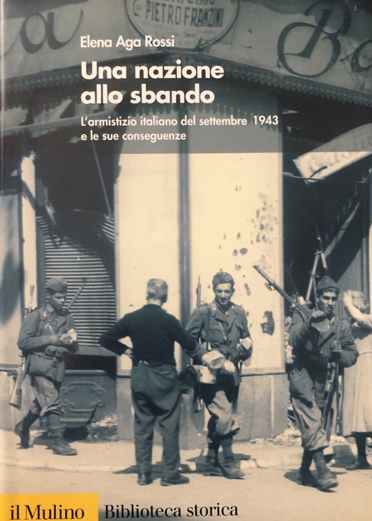 Una nazione allo sbando , Elena Aga Rossi, Il Mulino 2003