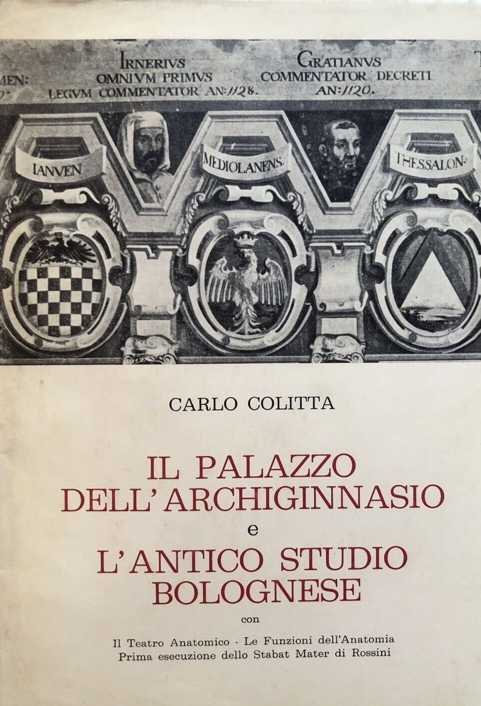 Il palazzo dell'Archiginnasio e l'antico studio bolognese BOLOGNA Carlo Colitta