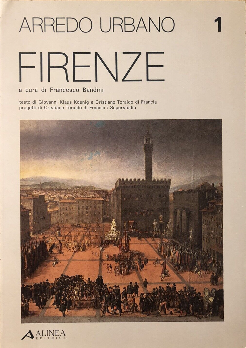 Arredo Urbano 1 Firenze - Francesco Bandini - Alinea editrice 1982