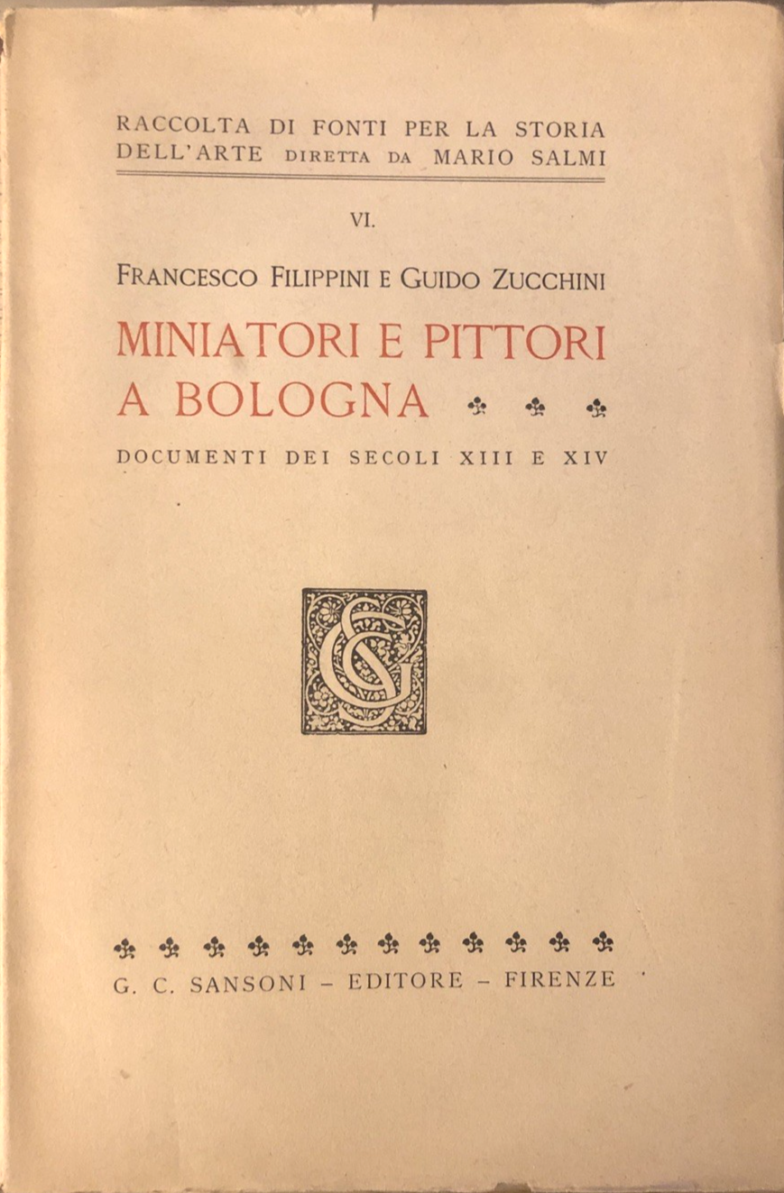 Miniatori e pittori a Bologna documenti dei secoli XIII e XIV, Sansoni ed. 1947