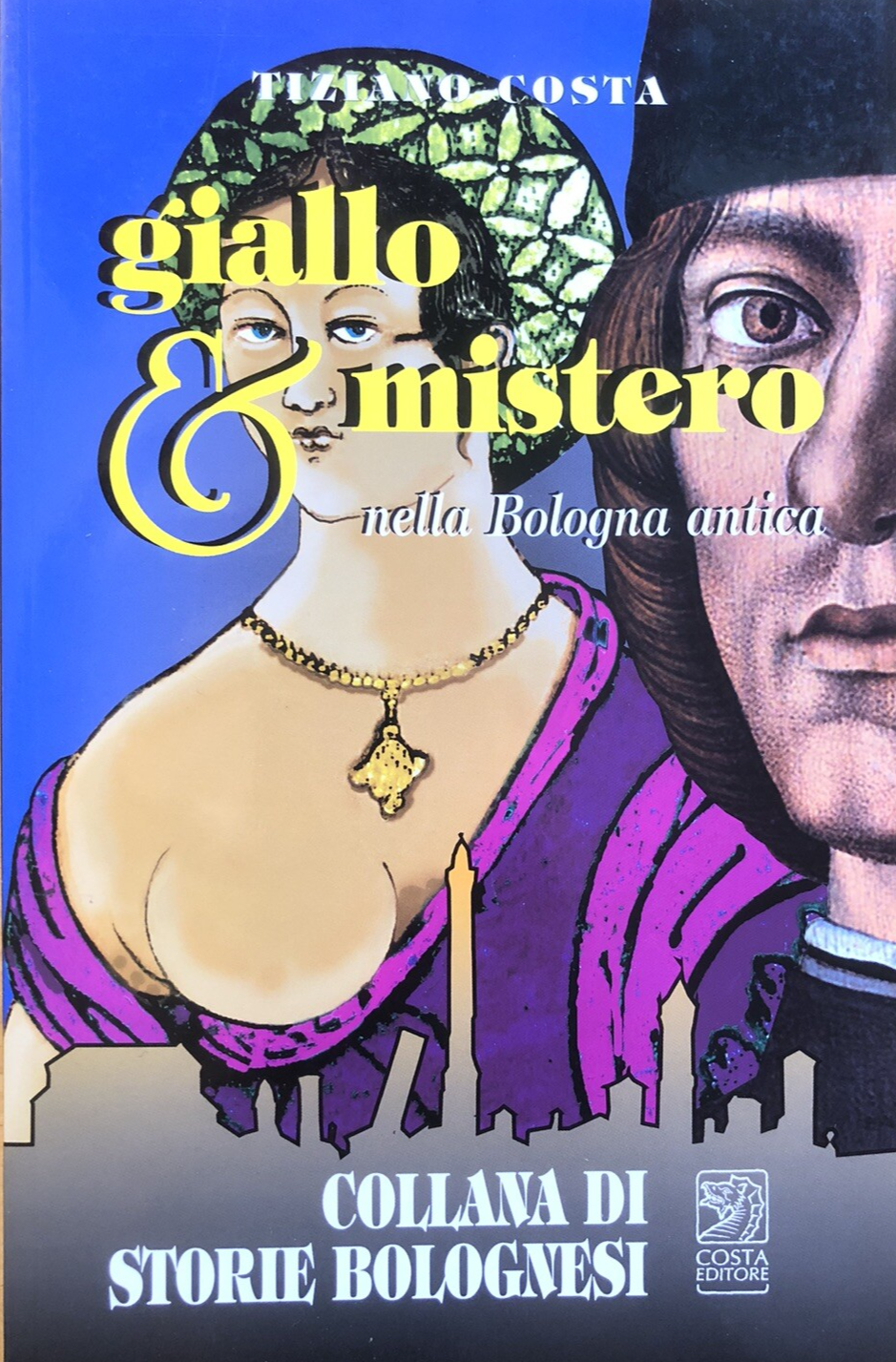Giallo & mistero nella Bologna antica, Tiziano Costa, storie bolognesi 2008