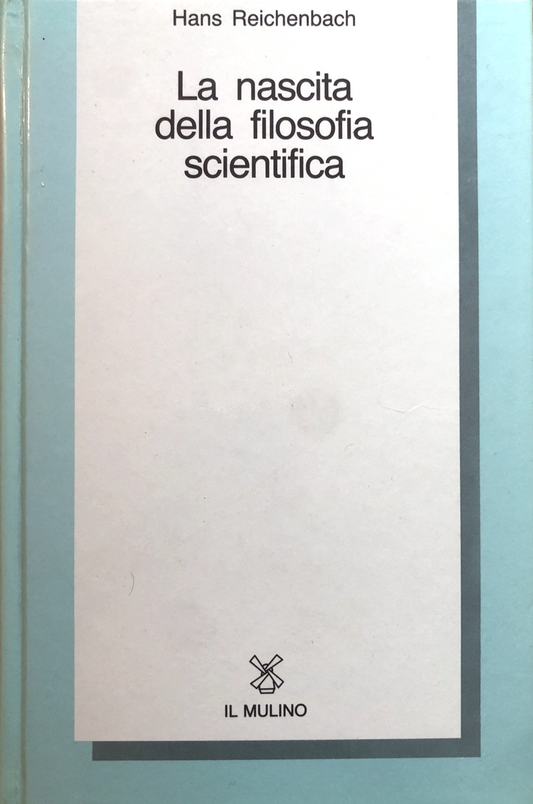 La nascita della filosofia scientifica, Hans Reichenbach. il Mulino 1984