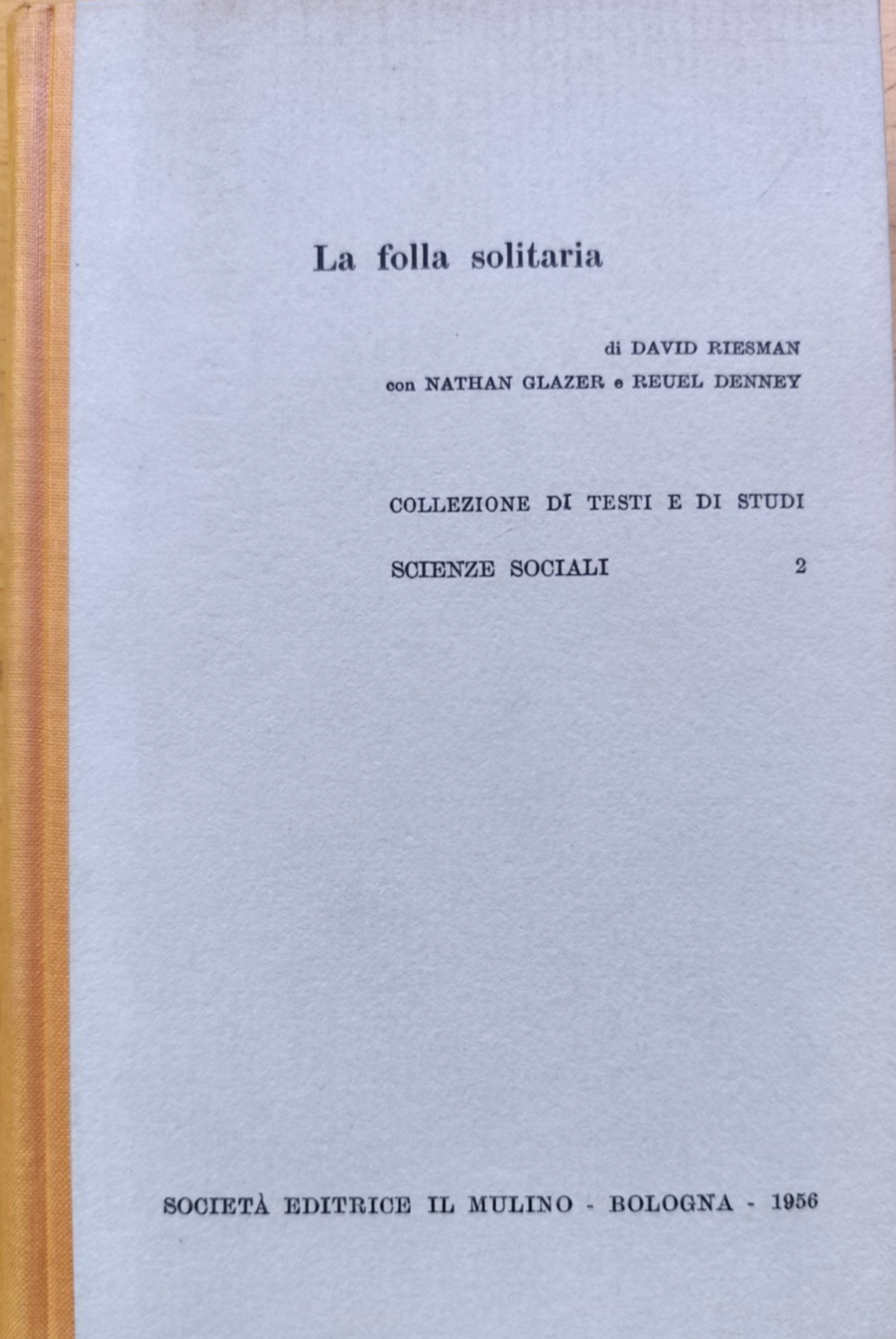 La follia solitaria - David Resman. Scienze sociali - Il Mulino 1956