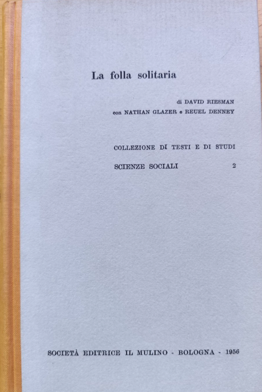 La follia solitaria - David Resman. Scienze sociali - Il Mulino 1956