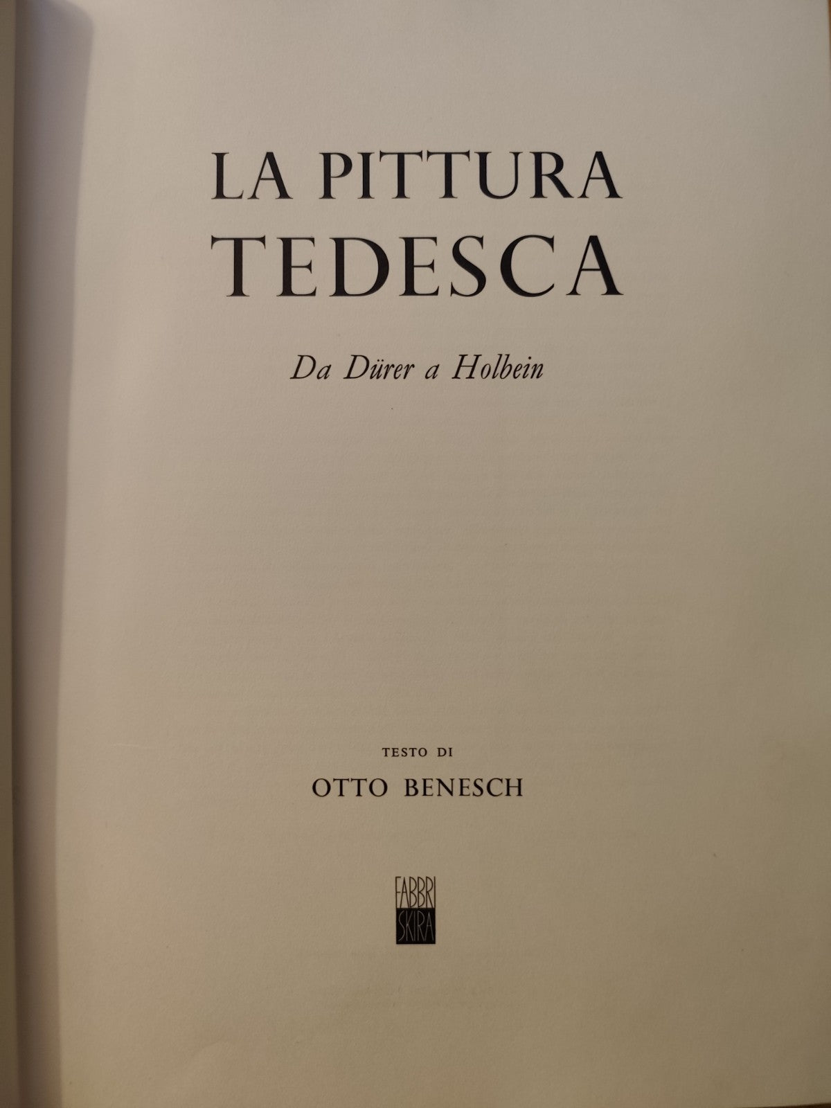 La pittura tedesca da Durer a Holbein - Skira Fabbri 1966