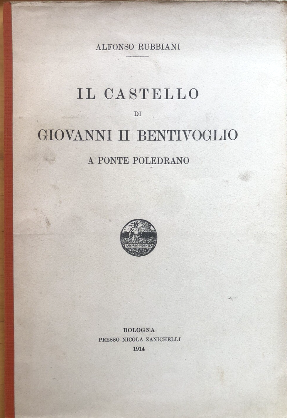 Il Castello di Giovanni II Bentivoglio a ponte Poledrano. Rubbiani edizione 1914