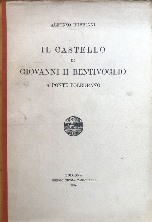 Il Castello di Giovanni II Bentivoglio a ponte Poledrano. Rubbiani edizione 1914