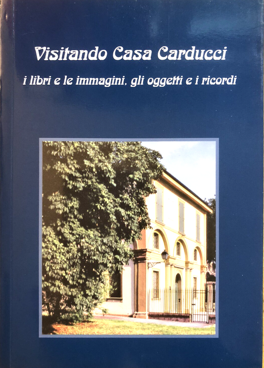 Visitando casa Carducci i libri le immagini gli oggetti e i ricordi, Costa ed.