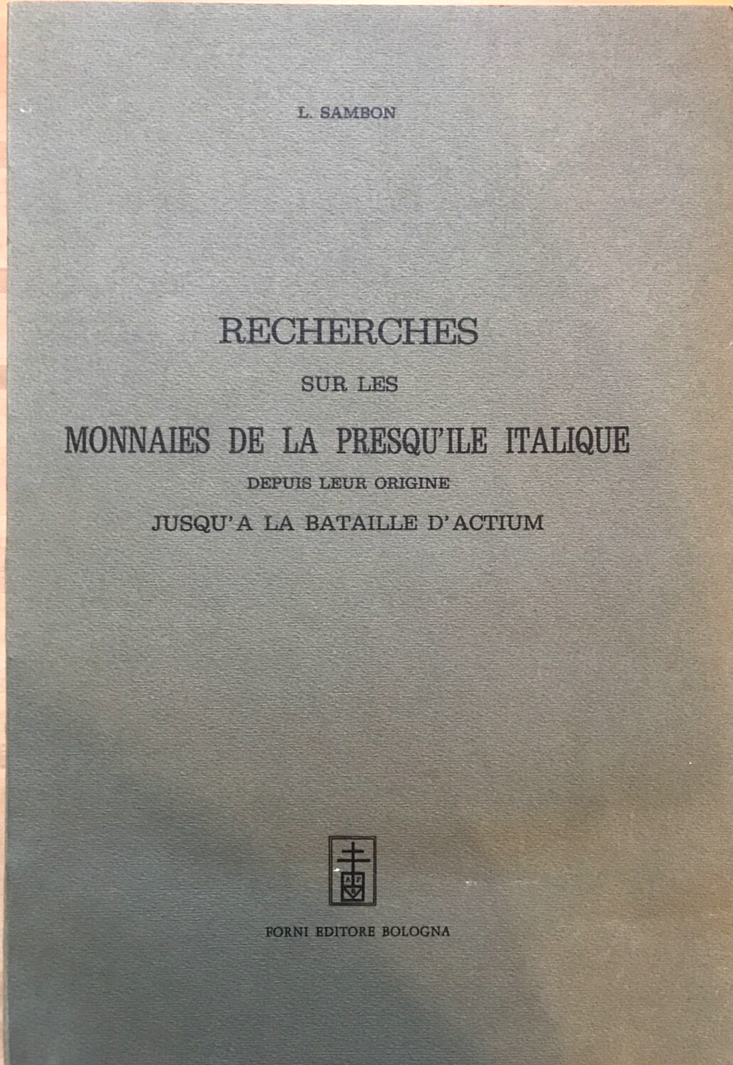 Recherches sur les monnaies de la presqu'ile Italique, L. Sambon. A. Forni #
