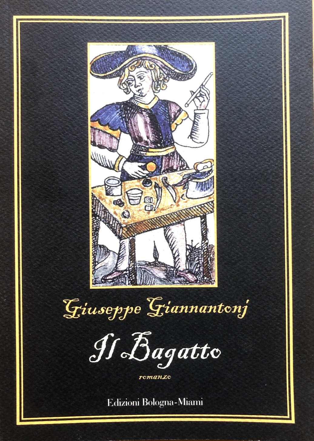 Giuseppe Giannantonj - Il Bagatto. Edizioni Bologna-Miami 2005