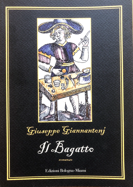 Giuseppe Giannantonj - Il Bagatto. Edizioni Bologna-Miami 2005