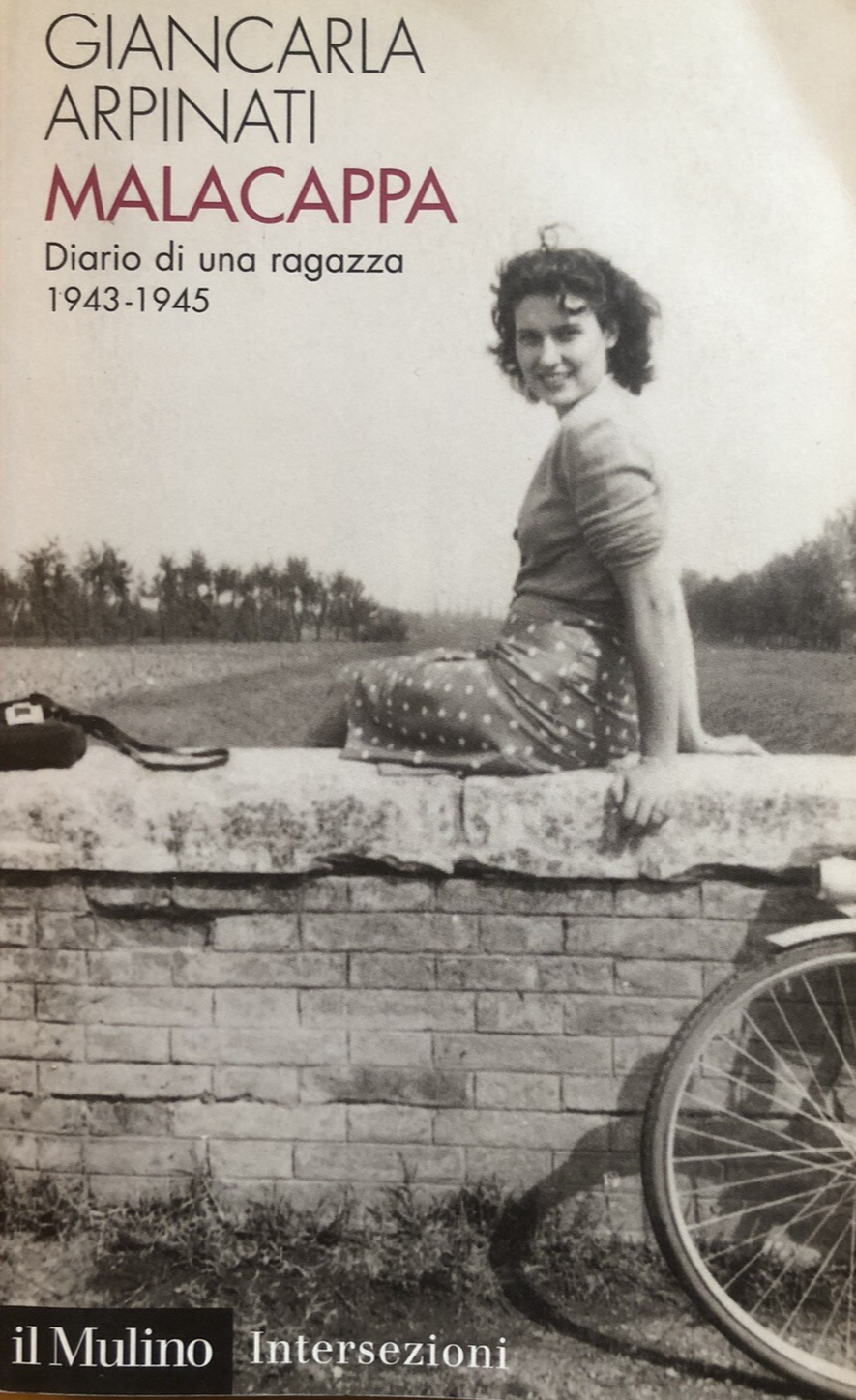 Giancarla Arpinati Malacappa diario di una ragazza 1943-1945. il Mulino 2004
