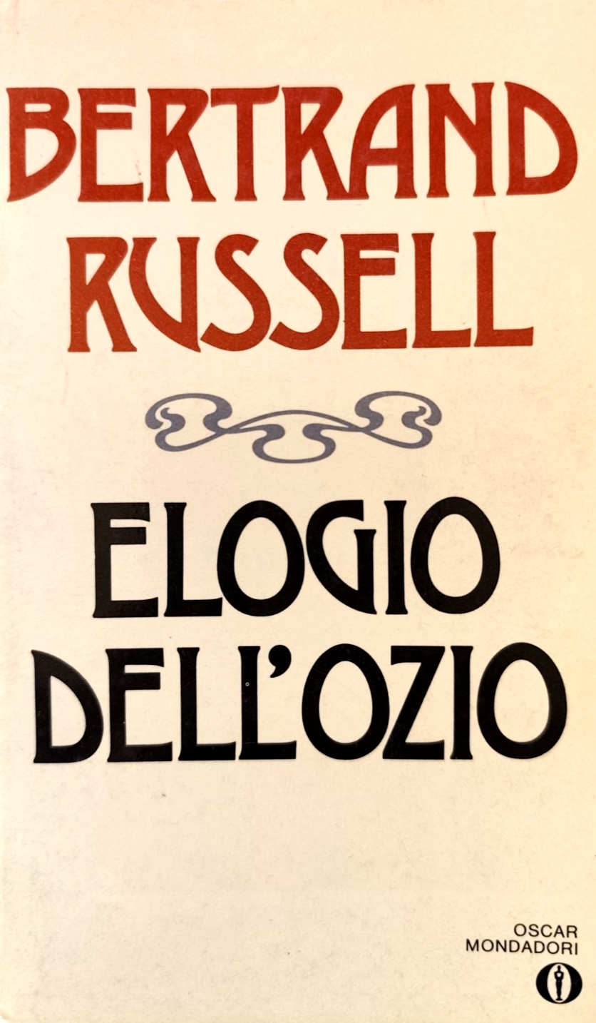 Bertrand Russel - Elogio dell'ozio, Oscar Mondadori 1981