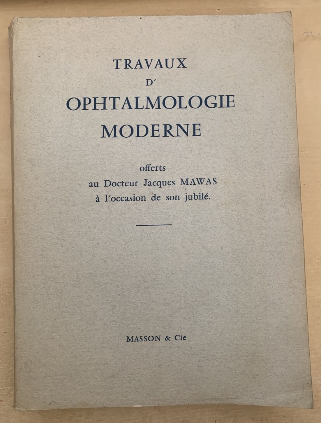 TRAVAUX D'OPHTALMOLOGIE MODERNE - Mawas Jacques - Masson et Cie 1966 #