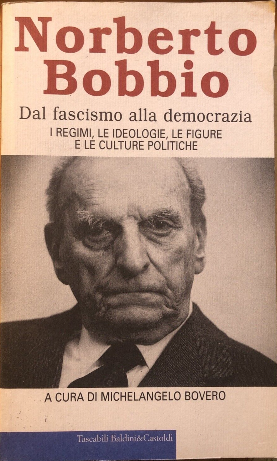 Norberto Nobbio dal fascismo alla democrazia, Baldini e Castoldi 1997