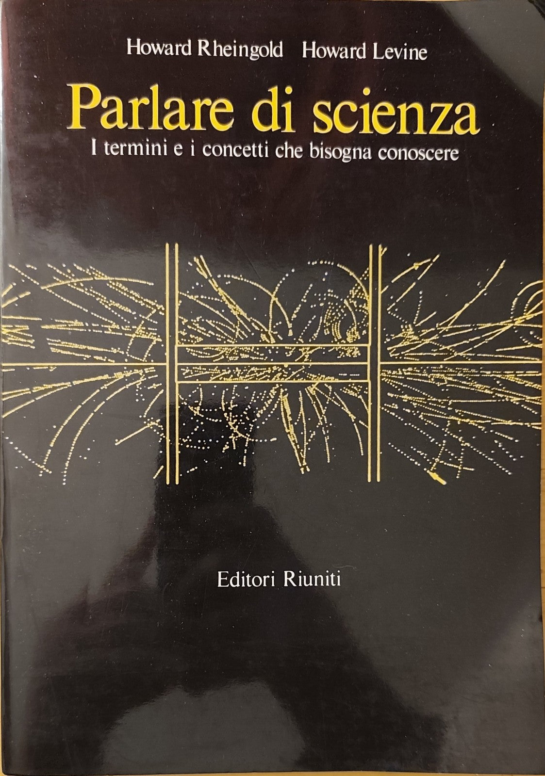 Parlare di scienza - Howard Rheingold - Levine- Editori Riuniti 1985