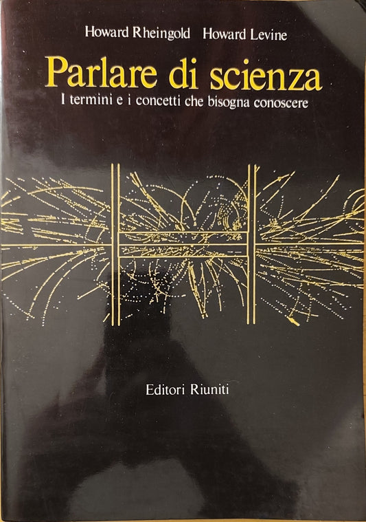 Parlare di scienza - Howard Rheingold - Levine- Editori Riuniti 1985