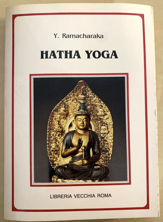 HATHA YOGA -Y. Ramacharaka, Libreria Vecchia Roma 1988
