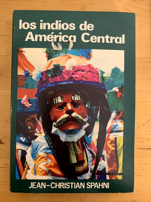 LOS INDIOS DE AMERICA CENTRAL, JEAN-CHRISTIAN SPAHNI 1982