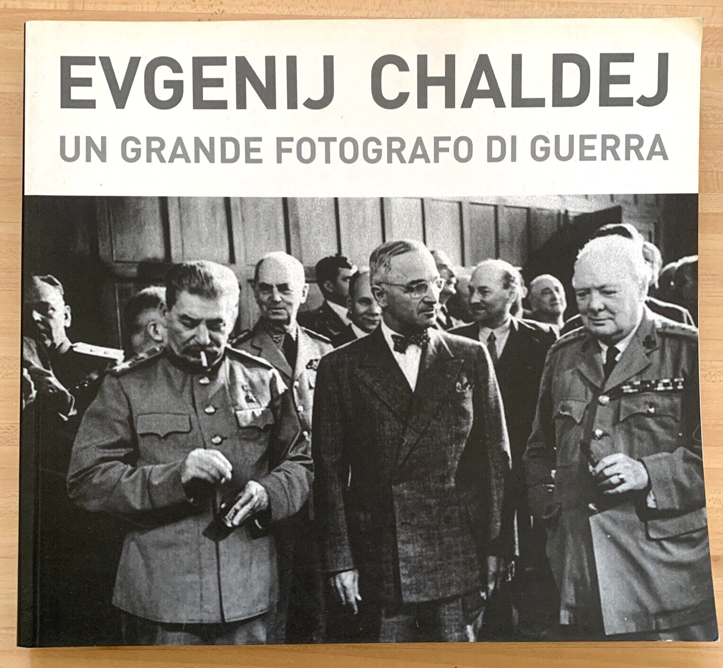 Evgenij Chaldej - Un grande fotografo di guerra. Marina Rossi, Solares