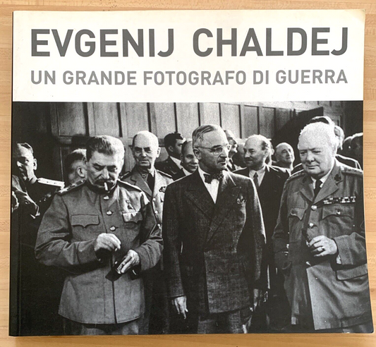Evgenij Chaldej - Un grande fotografo di guerra. Marina Rossi, Solares