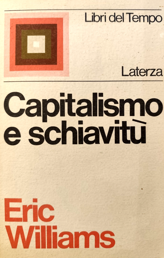 Capitalismo e schiavitù - Eric Williams. Laterza 1971 - Libri del tempo
