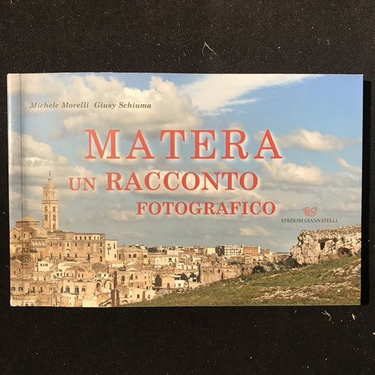 MATERA un racconto fotografico, Michele morelli, Giusy Schiuma, ed. Giannatelli