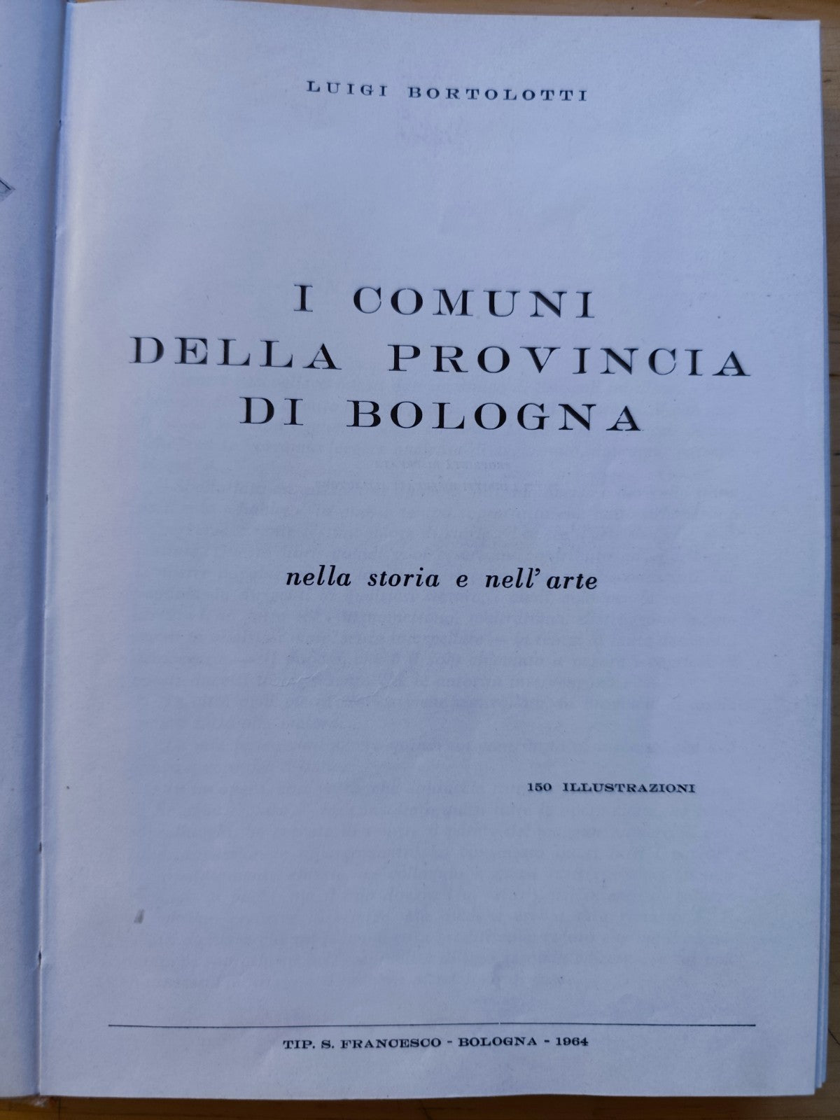 I comuni della provincia di Bologna, Luigi Bortolotti - Tip. S. Francesco 1964