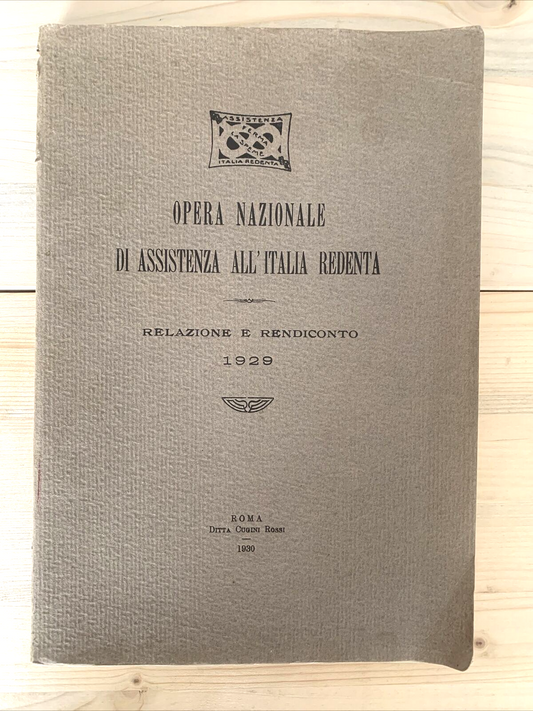 OPERA NAZIONALE DI ASSISTENZA ALL'ITALIA REDENTA - Relazione e rendiconto 1929 #