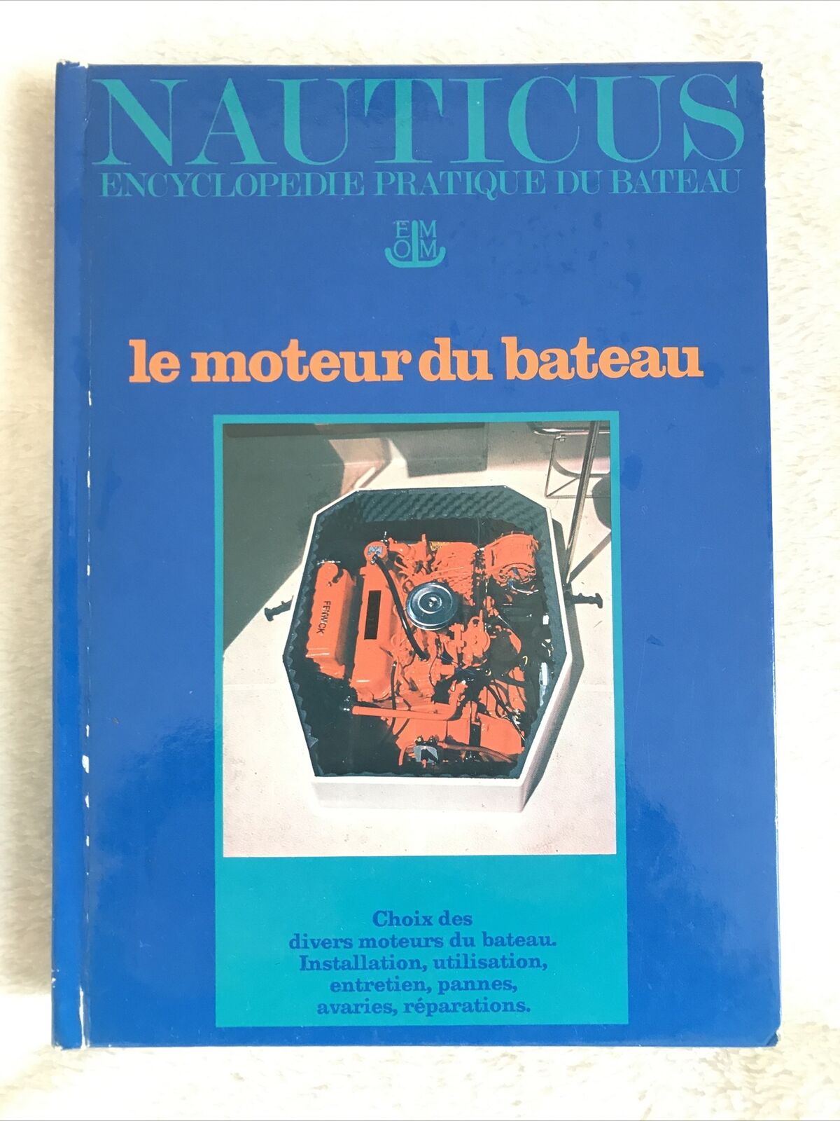 NAUTICS encyclopedie pratique du Bateau - LE MOTEUR DU BATEAU. Laffont Robert
