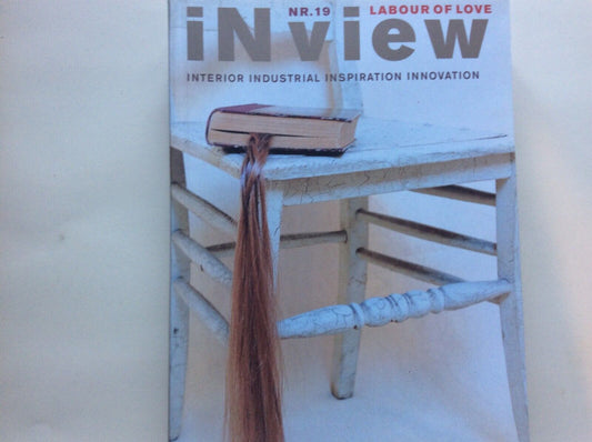 IN VIEW magazine 19 LABOUR OF LOVE INTERIOR INDUSTRIAL INSPIRATION INNOVATION