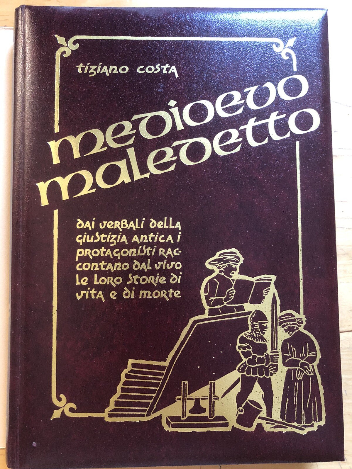 Medioevo maledetto a Bologna da verbali della giustizia antica - Tiziano Costa