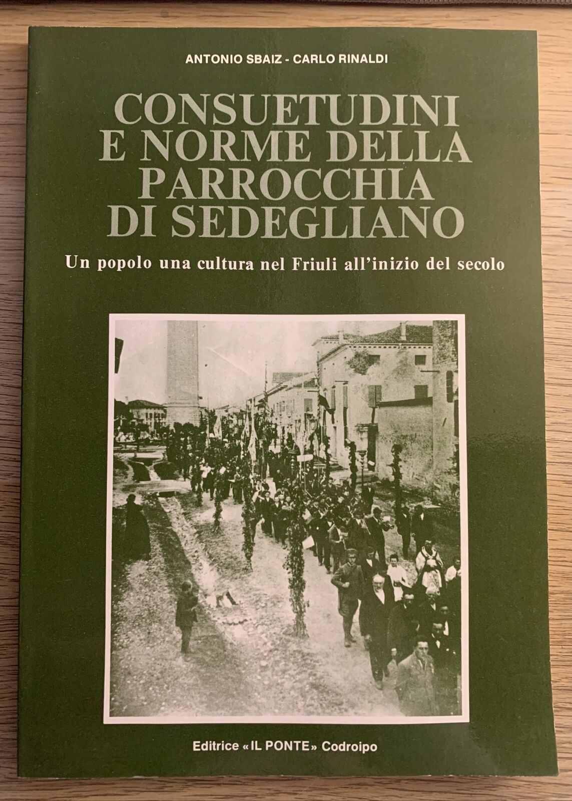SEDEGLIANO consuetudini e norme della parrocchia di. Sbaiz, C. Rinaldi. Il Ponte