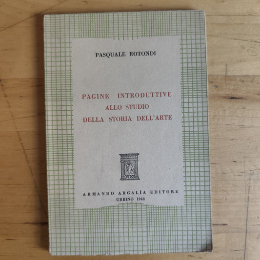 pagine introduttive allo studio della storia dell'arte, Pasquale rotondi 1948