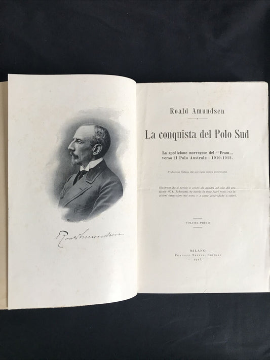 La conquista del polo sud, Roald Amundsen, F.lli Treves Edit. 1913 VOLUME PRIMO
