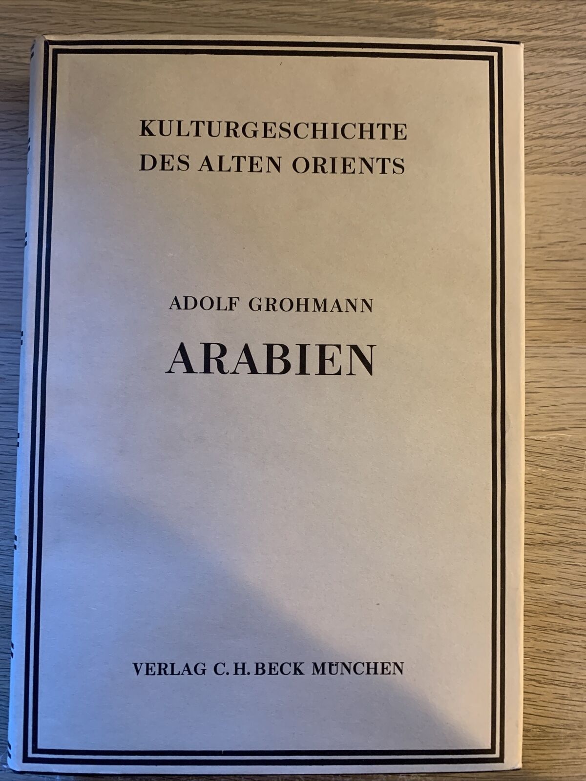 ARABIEN, Adolf Grohmann. Kulturgeschichte. Verlag C. H. Beck Munchen 1963