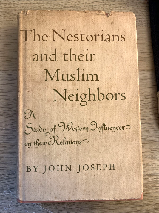 The Nestorians and their Muslim Neighbors. John Joseph.Princeton University 1961