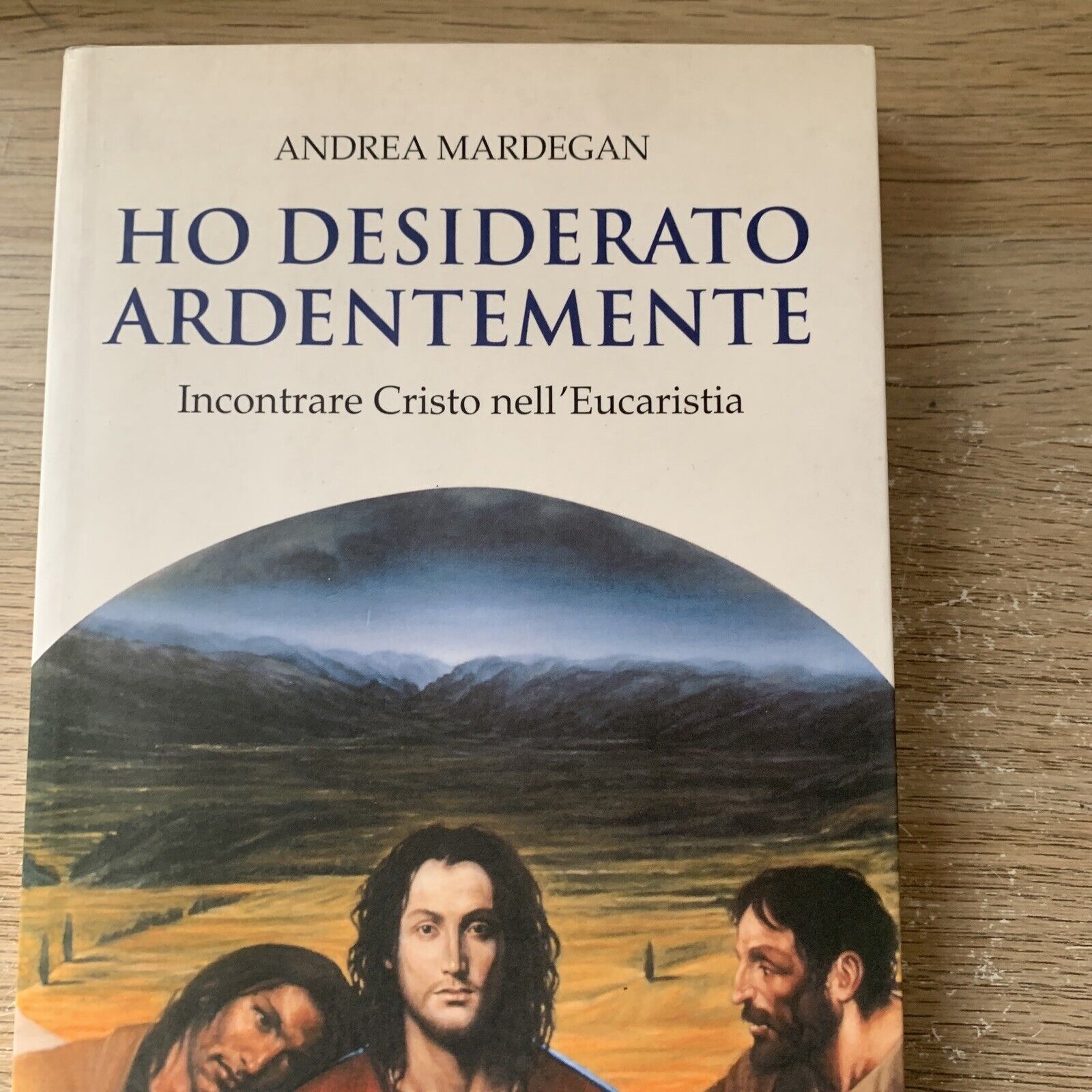 HO DESIDERATO ARDENTEMENTE, LA PREGHIERA SECONDO LUCA, ESSERE CRISTIANI
