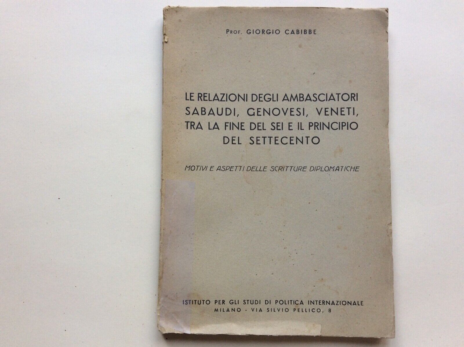 LE RELAZIONI DEGLI AMBASCIATORI SABAUDI, GENOVESI VENETI SEI SETTECENTO, CABIBBE