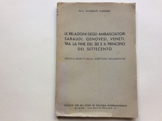 LE RELAZIONI DEGLI AMBASCIATORI SABAUDI, GENOVESI VENETI SEI SETTECENTO, CABIBBE