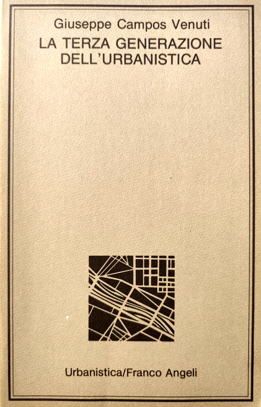 La terza generazione dell'Urbanistica - G. Campos Venuti. Franco Angeli ed. 1987