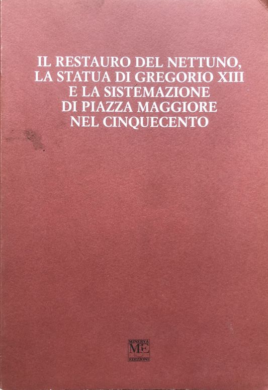 Il restauro del Nettuno la statua di Gregorio XIII e la sistemazione di Piazza M