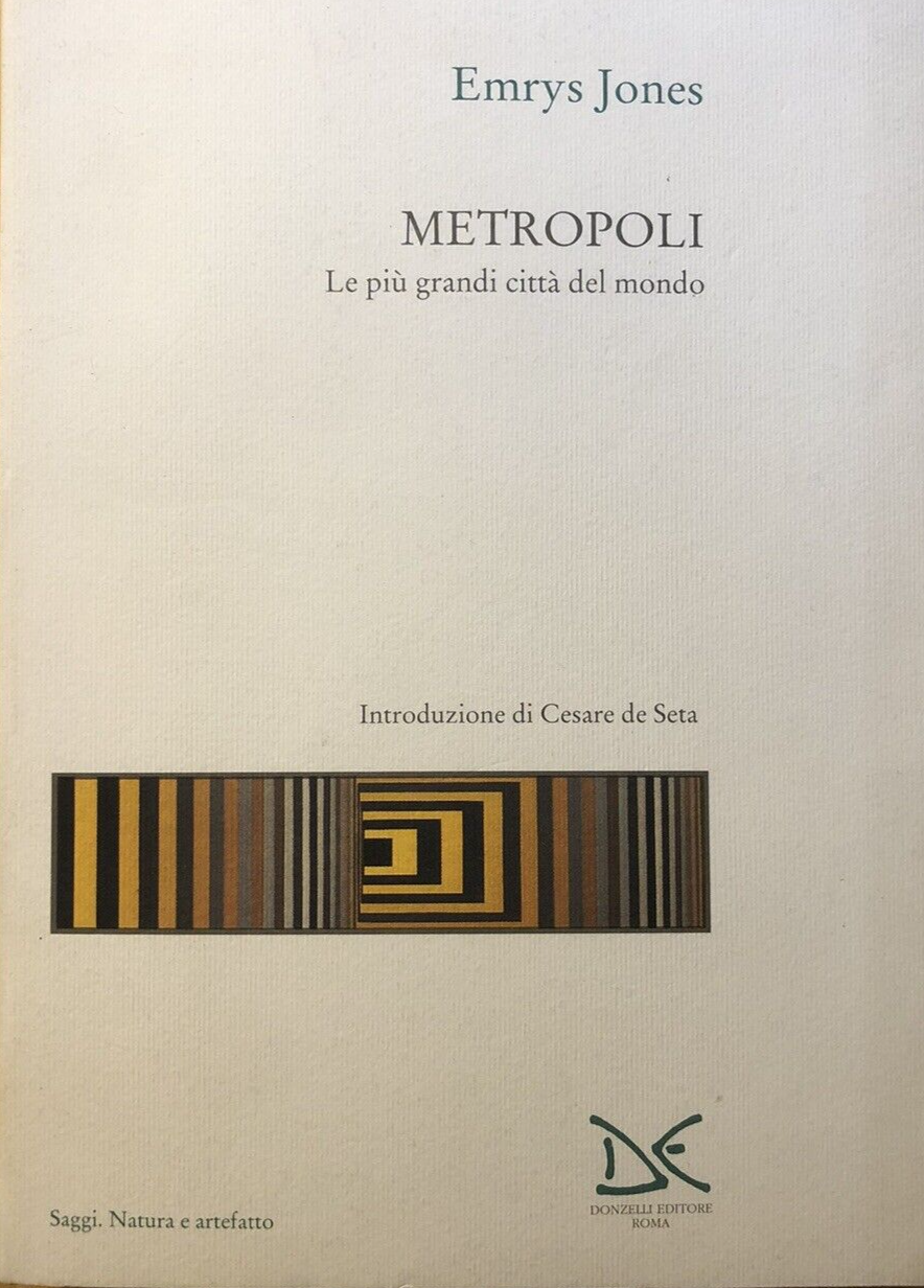 Metropoli, le più grandi città del mondo. Emrys Jones, Donzelli editore 1993
