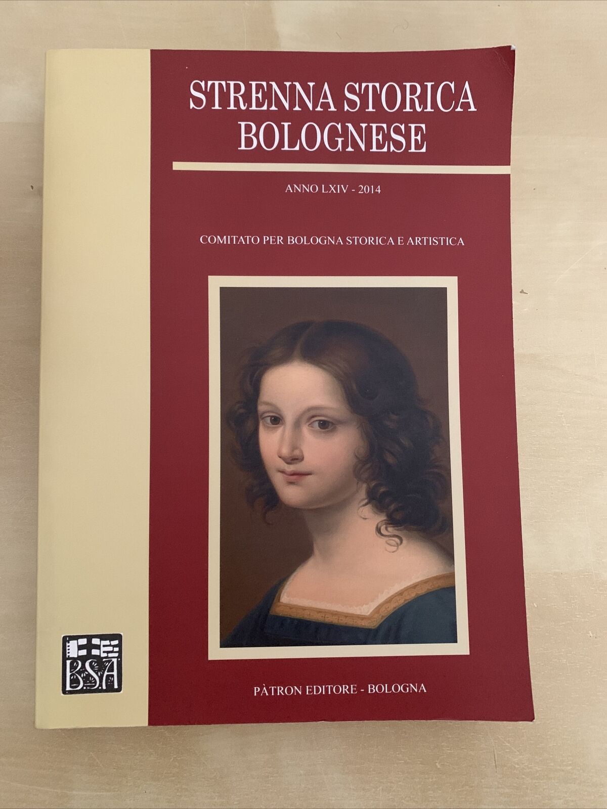 STRENNA STORICA BOLOGNESE anno LXIV - 2014. Pàtron editore. Bologna storica #