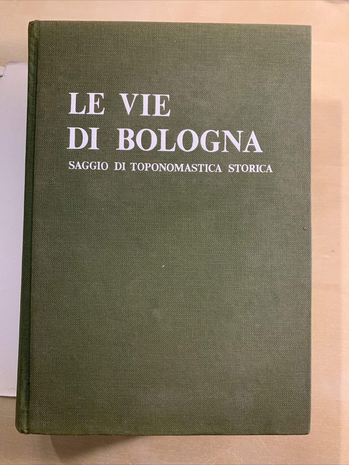 LE VIE DI BOLOGNA - MARIO FANTI. Saggio di toponomastica storica #