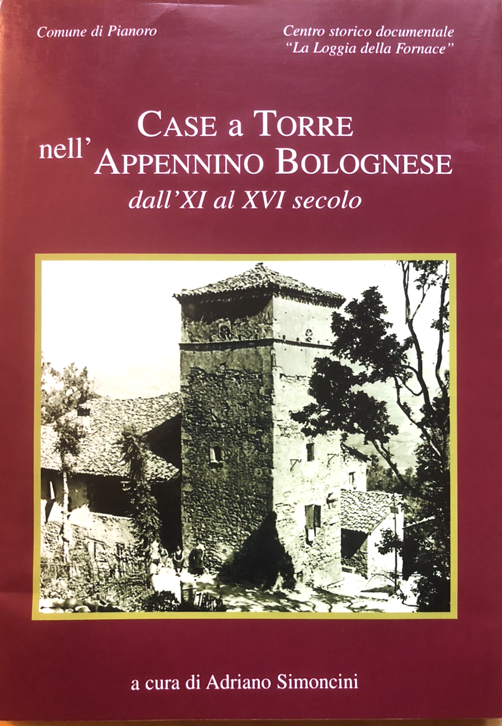 Case a torre nell'Appennino Bolognese dall'XI al XVI secolo, comune di Pianoro