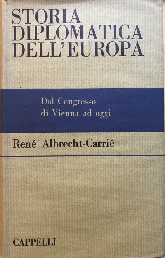 Storia diplomatica dell'Europa, René Albrecht-Carrié - Cappelli editore 1964